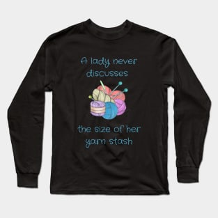 A Lady Never Discusses The Size Of Her Yarn Stash Long Sleeve T-Shirt